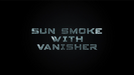 Sun Smoke with Vanisher 2.0 by SUN