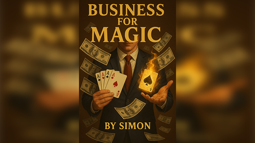 Business For Magic - The Magician's Guide to Making Money by Saymon - ebook