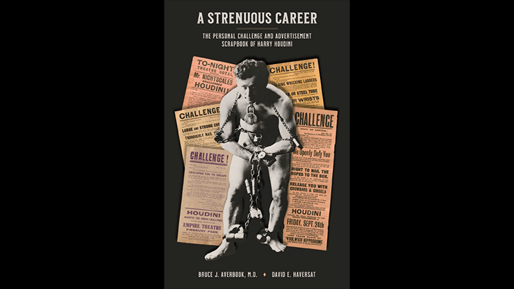 A Strenuous Career: The Personal Challenge & Advertisement Scrapbook of Houdini by Dr. Bruce J. Averbook and David E. Haversat - Merchant of Magic