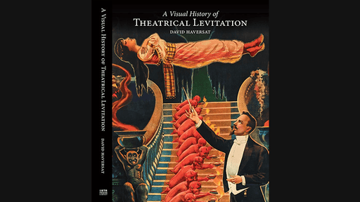 A Visual History of Theatrical Levitation by David Haversat - Book - Merchant of Magic