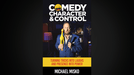 Comedy, Character & Control by Michael Misko - Merchant of Magic