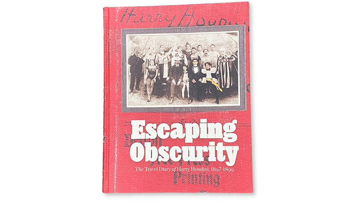 Escaping Obscurity - The Travel Diary of Harry Houdini 1897-1899 - Merchant of Magic