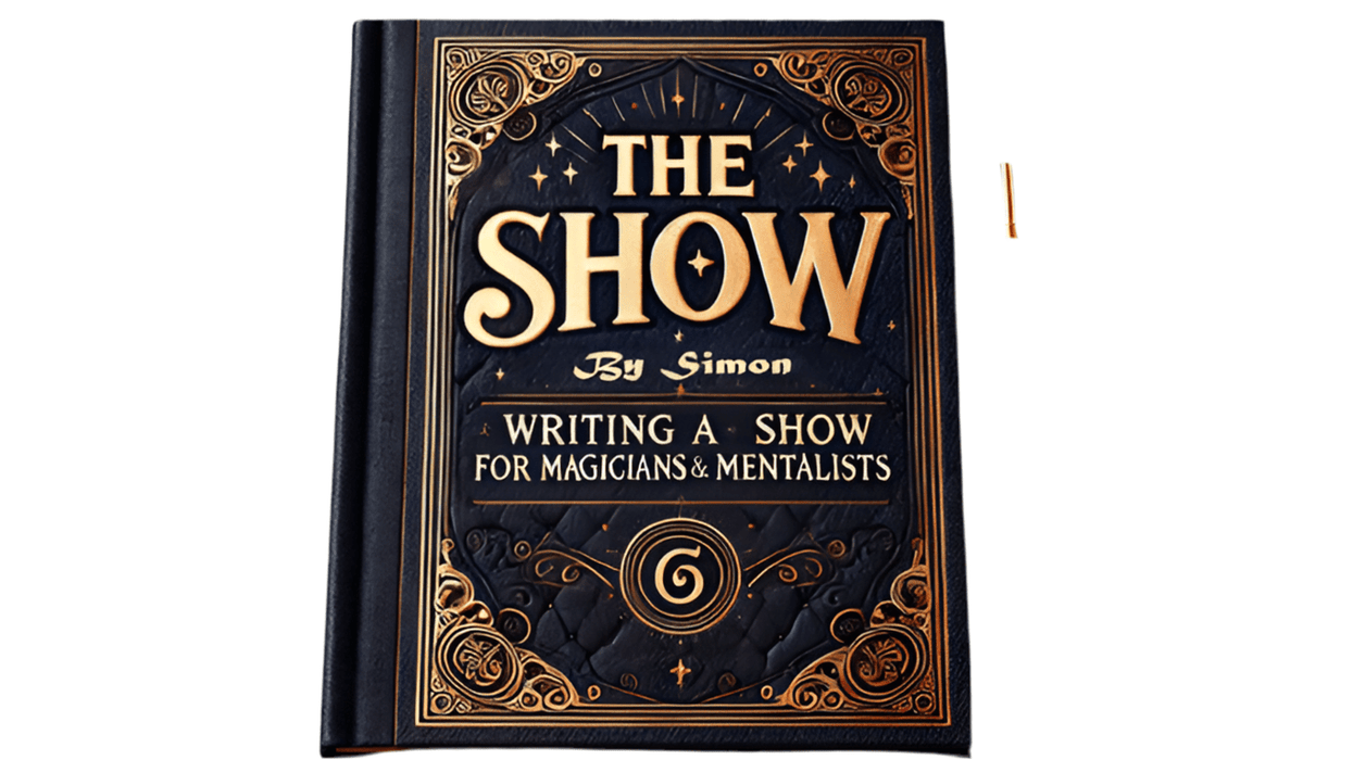The Show By Simon - Writing a Show for Magicians and Mentalists -  ebook - Merchant of Magic