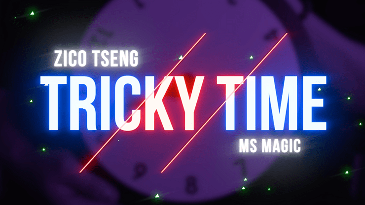 Tricky Time by Zico Tseng & MS Magic - Merchant of Magic