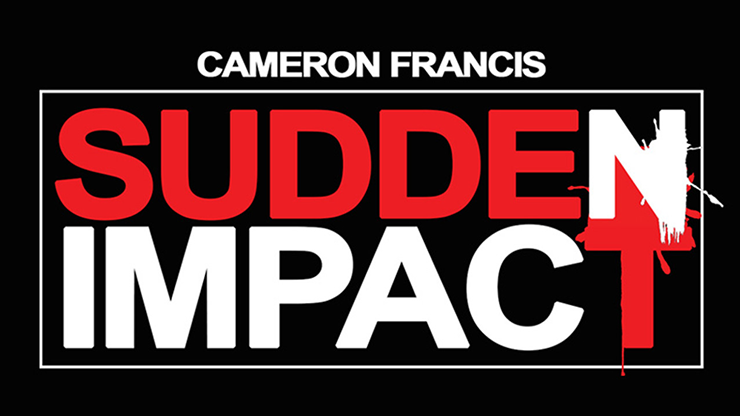 Sudden Impact (Gimmicks and Online Instructions) by Francis Cameron 