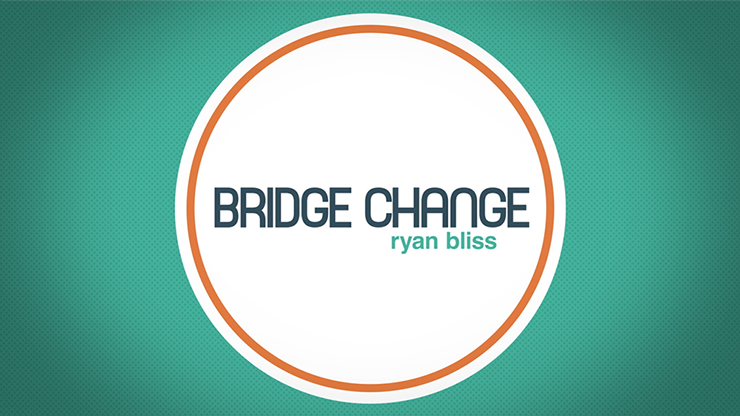 Bridge Change by Ryan Bliss - INSTANT DOWNLOAD