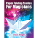 Paper Folding Stories for Magicians by Devin Knight - ebook