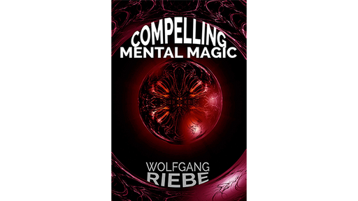 Compelling Mental Magic by Wolfgang Riebe - ebook