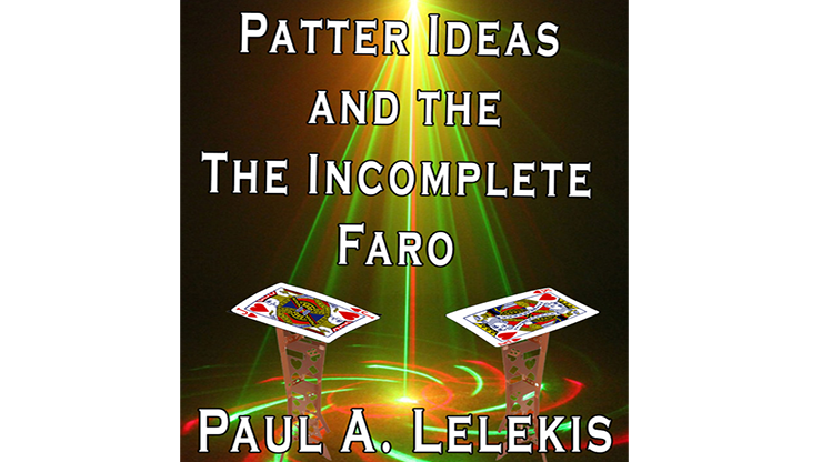 Patter Ideas and The Incomplete Faro by Paul A. Lelekis - ebook