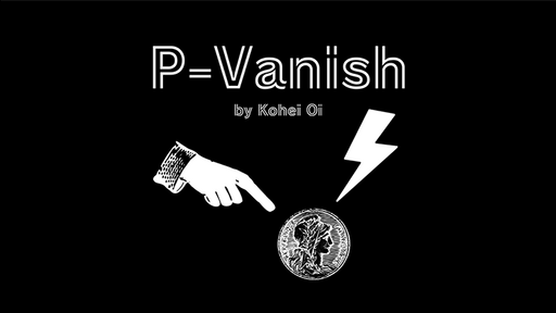 P-Vanish by Kohei Oi - INSTANT DOWNLOAD