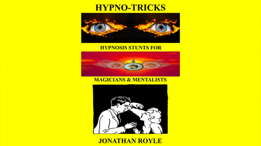 HYPNO-TRICKS - Hypnosis Stunts for Magicians, Hypnotists & Mentalistsby Jonathan Royle - ebook