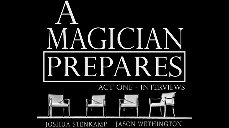 A Magician Prepares: Act One - Interviews by Joshua Stenkamp and Jason Wethington eBook - Merchant of Magic
