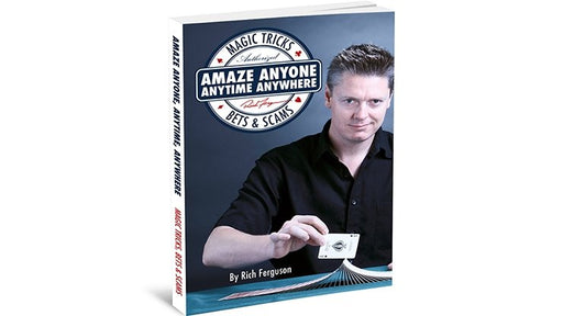 Amaze Anyone, Anytime, Anywhere: Magic Tricks, Bar Bets & Scams - Merchant of Magic