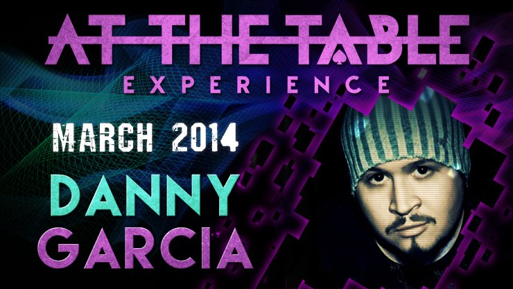 At The Table Live Lecture - Danny Garcia March 2014 - INSTANT DOWNLOAD - Merchant of Magic