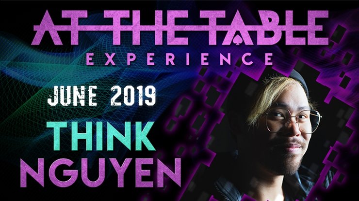 At The Table Live Lecture Think Nguyen June 5th 2019 - VIDEO DOWNLOAD - Merchant of Magic