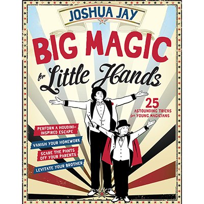 Big Magic for Little Hands by Joshua Jay - Book - Merchant of Magic