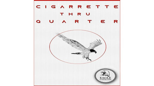 Cigarette Thru Quarter (One Sided) by Eagle Coins - Merchant of Magic