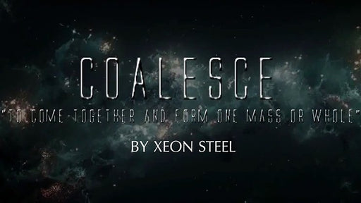 Coalesce by Xeon Steel - VIDEO DOWNLOAD - Merchant of Magic