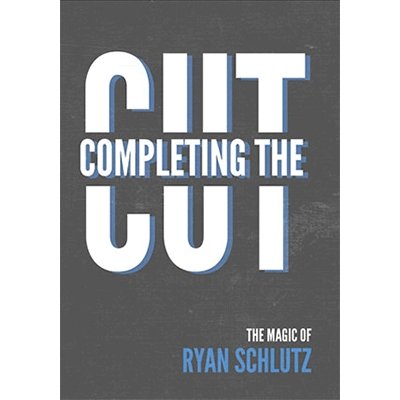 Completing the Cut by Ryan Schlutz - DVD - Merchant of Magic