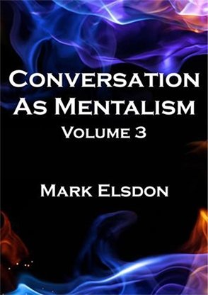 Conversation As Mentalism Vol. 3 by Mark Elsdon - Book - Merchant of Magic