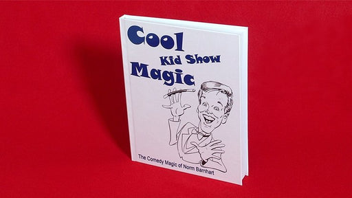 Cool, Kid Show Magic (Hard Bound) by Norm Barnhart - Book - Merchant of Magic