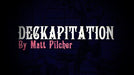 DECKAPITATION by Matt Pilcher VIDEO DOWNLOAD - Merchant of Magic