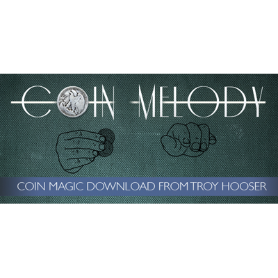 Coin Melody by Troy Hooser and Vanishing, Inc. - INSTANT DOWNLOAD