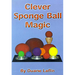 Clever Sponge Ball Magic by Duane Laflin - - INSTANT DOWNLOAD