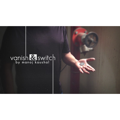 Vanish & Switch by Manoj Kaushal - - INSTANT DOWNLOAD
