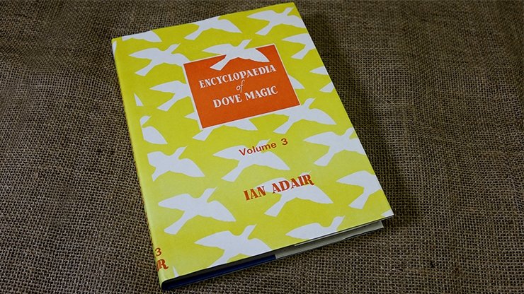 Encyclopedia of Dove Magic Volume 3 (Limited) by Ian Adair - Book - Merchant of Magic