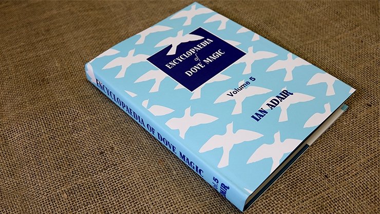 Encyclopedia of Dove Magic Volume 5 (Limited) by Ian Adair - Book - Merchant of Magic