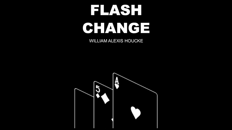 FLASH CHANGE by William Alexis Houcke - Merchant of Magic