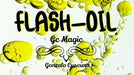 Flash - Oil by Gonzalo Cuscuna - INSTANT DOWNLOAD - Merchant of Magic
