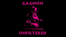 Gagnon Unfiltered by Tom Gagnon - Merchant of Magic