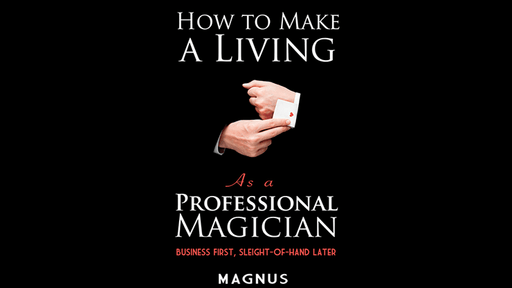 How To Make A Living as a Professional Magician by Magnus & Dover Publications - Book - Merchant of Magic