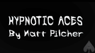 HYPNOTIC ACES by Matt Pilcher eBook - INSTANT DOWNLOAD - Merchant of Magic