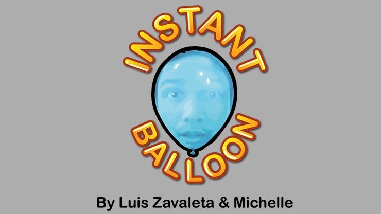 Instant Balloon by Luis Zavaleta & Michelle - INSTANT DOWNLOAD - Merchant of Magic