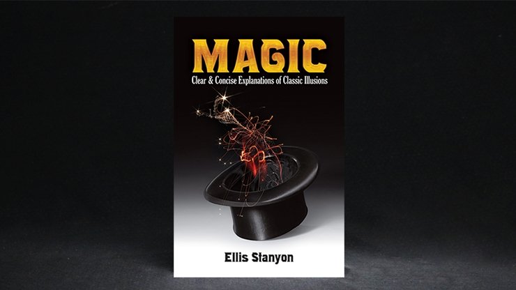 Magic: Clear and Concise Explanations of Classic Illusions by Ellis Stanyon - Book - Merchant of Magic