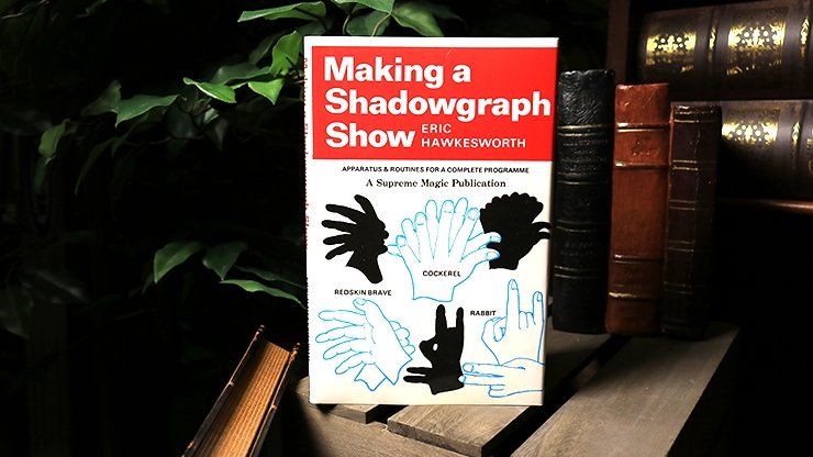 Making a Shadowgraph Show (Limited/Out of Print) by Eric Hawkesworth - Book - Merchant of Magic