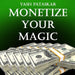 Monetize Your Magic by Yash Pataskar - INSTANT DOWNLOAD - Merchant of Magic