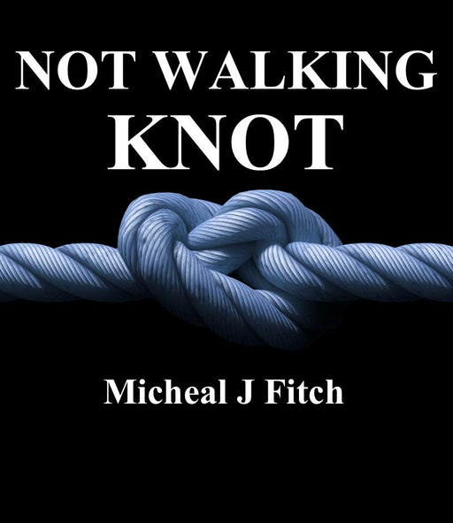 Not Walking Knot by Michael J Fitch - INSTANT DOWNLOAD - Merchant of Magic