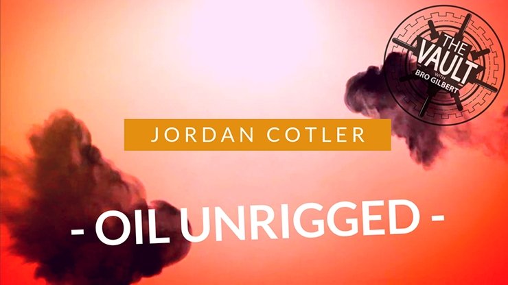 Oil Unrigged by Jordan Cotler - VIDEO DOWNLOAD - Merchant of Magic