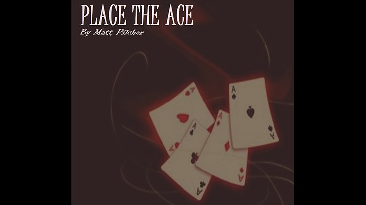 Place the Ace by Matt Pilcher - VIDEO DOWNLOAD - Merchant of Magic