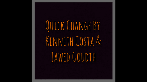 Quick Change by Kenneth Costa & Jawed Goudih - INSTANT DOWNLOAD - Merchant of Magic