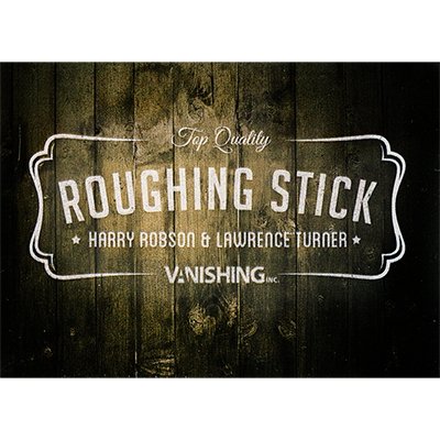 Roughing Stick by Harry Robson - Merchant of Magic