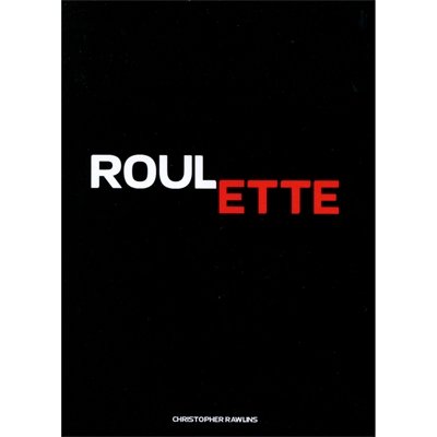 Roulette by Christopher Rawlins - Magic Book - Merchant of Magic