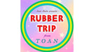 Rubber Trip by Toan - VIDEO DOWNLOAD - Merchant of Magic