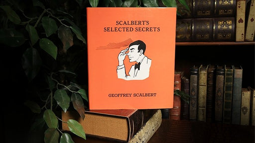 Scalbert's Selected Secrets (Limited/Out of Print) by Geoffrey Scalbert - Book - Merchant of Magic