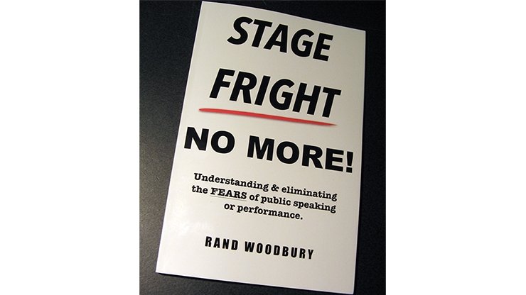 STAGE FRIGHT - NO MORE! by Rand Woodbury - Book - Merchant of Magic