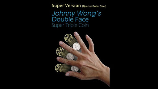 Super Version Double Face Super Triple Coin (Quarter Dollar Size) by Johnny Wong - Trick - Merchant of Magic